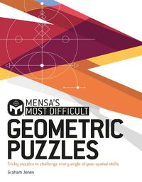 Cover image for Mensa's Most Difficult Geometric Puzzles: Tricky puzzles to challenge every angle