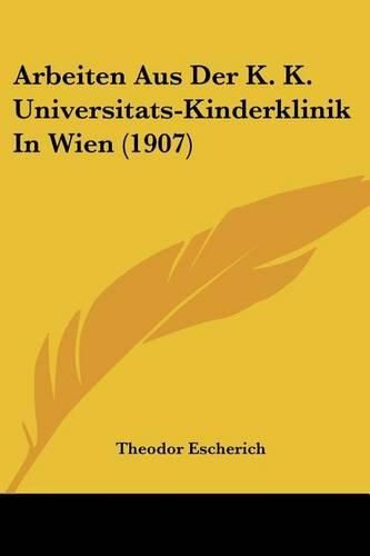 Cover image for Arbeiten Aus Der K. K. Universitats-Kinderklinik in Wien (1907)