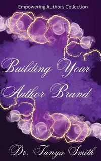 Cover image for Building Your Author Brand - Empowering Authors Collection