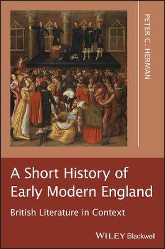 Cover image for A Short History of Early Modern England: British Literature in Context