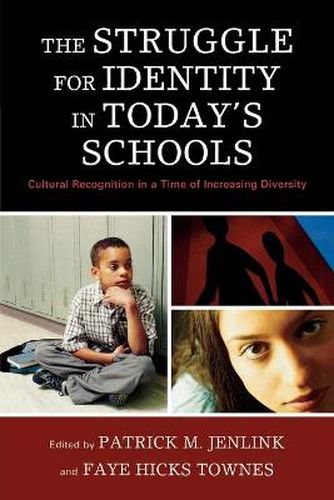 Cover image for The Struggle for Identity in Today's Schools: Cultural Recognition in a Time of Increasing Diversity