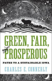 Cover image for Green, Fair, and Prosperous: Paths to Sustainable Iowa