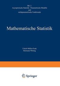 Cover image for Mathematische Statistik II: Asymptotische Statistik: Parametrische Modelle Und Nichtparametrische Funktionale