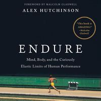 Cover image for Endure Lib/E: Mind, Body, and the Curiously Elastic Limits of Human Performance