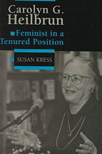 Cover image for Carolyn G.Heilbrun: Feminist in a Tenured Position