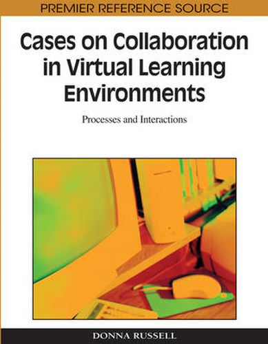 Cover image for Cases on Collaboration in Virtual Learning Environments: Processes and Interactions