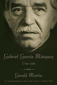 Cover image for Gabriel Garcia Marquez / Gabriel Garcia Marquez: A Life: Una Vida