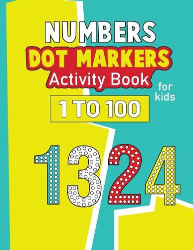 Cover image for Numbers Dot Markers Activity Book for Kids 1-100