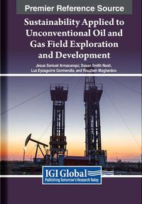 Cover image for Sustainability Applied to Unconventional Oil and Gas Field Exploration and Development