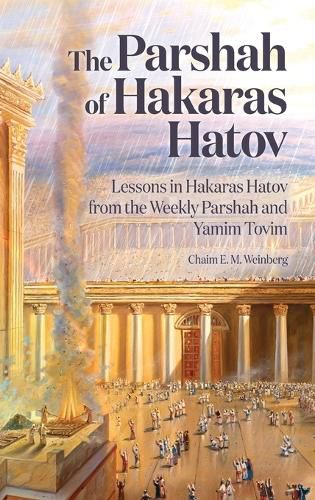 Cover image for The Parshah of Hakaras Hatov: Lessons in Hakaras Hatov from the Weekly Parshah and Yamim Tovim