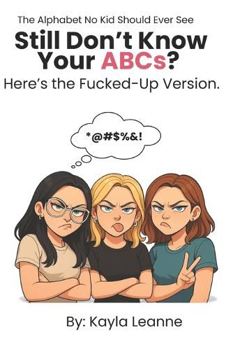 Cover image for Still Don't Know Your ABCs? Here's the Fucked-Up Version.