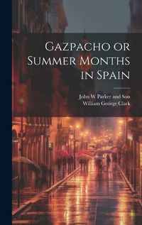 Cover image for Gazpacho or Summer Months in Spain