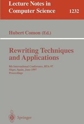 Cover image for Rewriting Techniques and Applications: 8th International Conference, RTA-97, Sitges, Spain, June 2-5, 1997. Proceedings