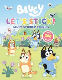 Cover image for Let's Stick!: Bluey Sticker Stories