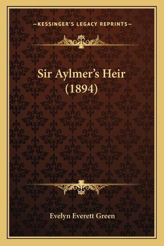 Cover image for Sir Aylmer's Heir (1894)