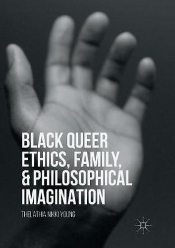 Cover image for Black Queer Ethics, Family, and Philosophical Imagination