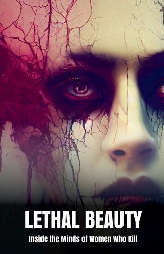 Cover image for Lethal Beauty Inside the Minds of Women Who Kill