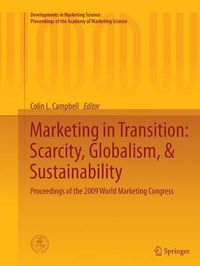 Cover image for Marketing in Transition: Scarcity, Globalism, & Sustainability: Proceedings of the 2009 World Marketing Congress