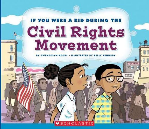 Cover image for If You Were a Kid During the Civil Rights Movement (If You Were a Kid)