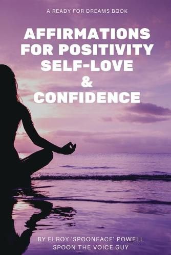 Cover image for Affirmations for Positivity, Self-Love and Confidence