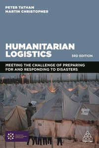 Cover image for Humanitarian Logistics: Meeting the Challenge of Preparing For and Responding To Disasters