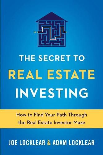 Cover image for The Secret to Real Estate Investing: How to Find Your Path Through the Real Estate Investor Maze