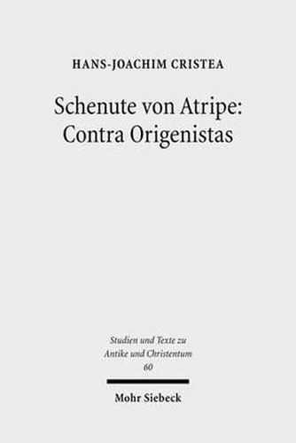 Cover image for Schenute von Atripe: Contra Origenistas: Edition des koptischen Textes mit annotierter UEbersetzung und Indizes einschliesslich einer UEbersetzung des 16. Osterfestbriefs des Theophilus in der Fassung des Hieronymus (ep. 96)