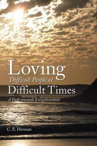 Cover image for Loving Difficult People at Difficult Times: A Path Towards Enlightenment