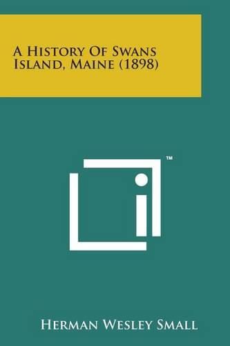 Cover image for A History of Swans Island, Maine (1898)