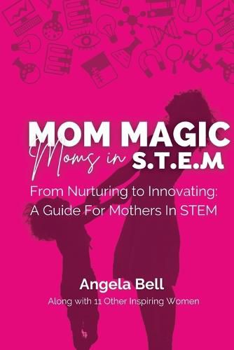 Cover image for Mom Magic, Moms in STEM