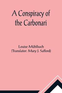 Cover image for A Conspiracy of the Carbonari