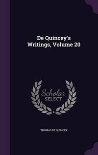 Cover image for de Quincey's Writings, Volume 20