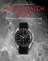 Cover image for Moonwatch Only: The Ultimate OMEGA Speedmaster Guide