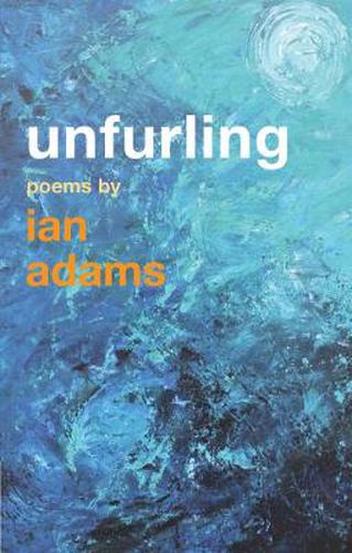 Cover image for Unfurling: Poems by Ian Adams