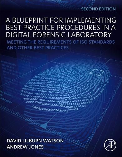 Digital Forensics Processing and Procedures: Meeting the Requirements of ISO 17020, ISO 17025, ISO 27001 and Best Practice Requirements