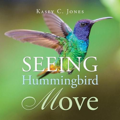 Cover image for Seeing Hummingbird Move