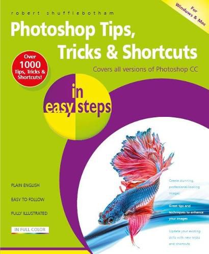 Cover image for Photoshop Tips, Tricks & Shortcuts in Easy Steps: Covers All Versions of Photoshop CC