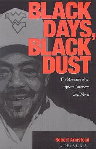 Cover image for Black Days, Black Dust: The Memories Of An African American Coal Miner