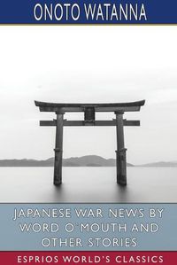 Cover image for Japanese War News by Word O"Mouth and Other Stories (Esprios Classics)