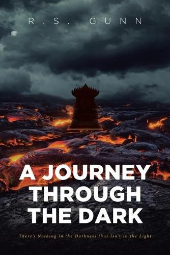 Cover image for A Journey Through The Dark: There's Nothing in the Darkness that Isn't in the Light