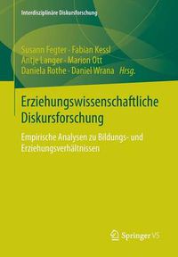 Cover image for Erziehungswissenschaftliche Diskursforschung: Empirische Analysen Zu Bildungs- Und Erziehungsverhaltnissen