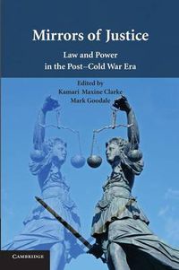 Cover image for Mirrors of Justice: Law and Power in the Post-Cold War Era