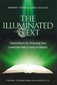 Cover image for The Illuminated Text Volume 7: Commentaries for Deepening Your Connection With A Course in Miracles