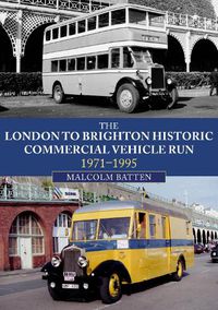 Cover image for The London to Brighton Historic Commercial Vehicle Run: 1971-1995