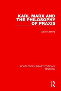 Cover image for Karl Marx and the Philosophy of Praxis