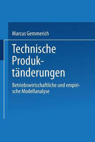 Cover image for Technische Produktanderungen: Betriebswirtschaftliche Und Empirische Modellanalyse