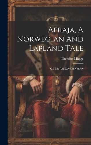 Cover image for Afraja, A Norwegian And Lapland Tale