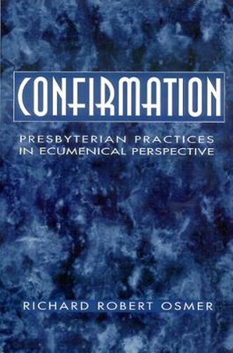 Cover image for Confirmation: Presbyterian Practices in Ecumenical Perspective