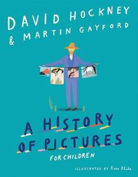 Cover image for A History of Pictures for Children: From Cave Paintings to Computer Drawings