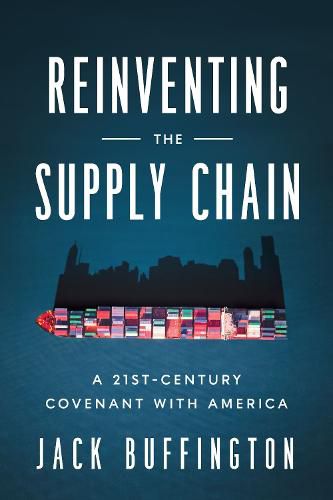 Cover image for Reinventing the Supply Chain: A 21st-Century Covenant with America